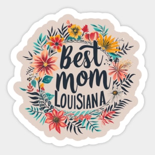 Best Mom in the LOUISIANA, mothers day gift ideas, love my mom Sticker